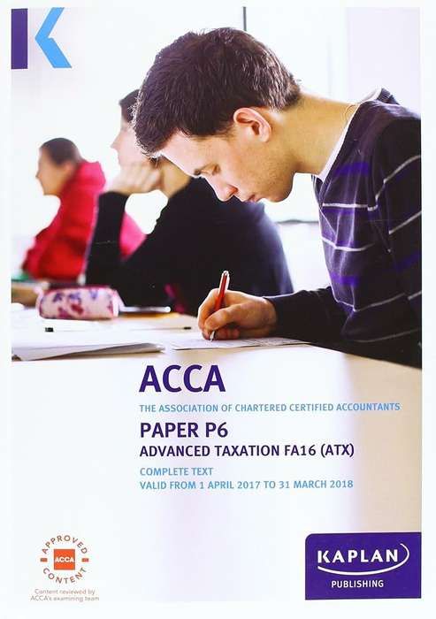 ACCA P6 Advanced Taxation FA2016 - Complete Text - KAPLAN
