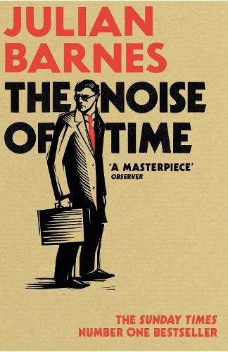 The Noise of Time - Julian Barnes - 9781784703325