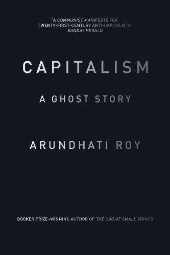 Capitalism - Arundhati Roy