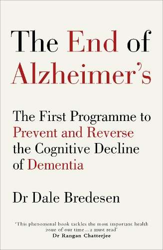 The End of Alzheimer's - Dale E. Bredesen