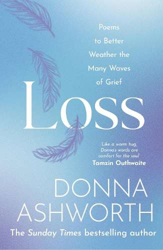 Loss: Poems to better weather the many waves of grief - Donna Ashworth