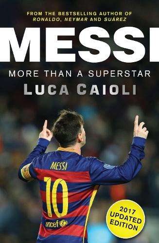 Messi - 2017 Updated Edition - Luca Caioli