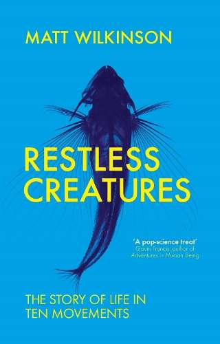 Restless Creatures - Matt Wilkinson