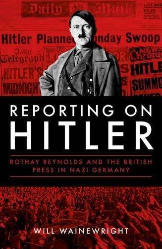 Reporting on Hitler - Will Wainewright