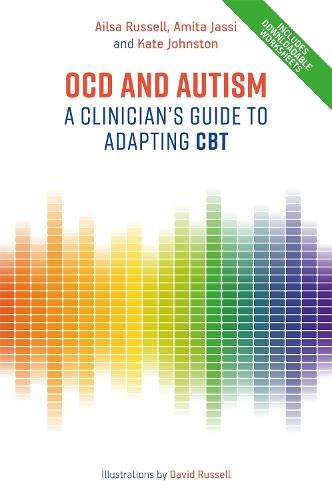 OCD and Autism: A Clinician's Guide to Adapting CBT - Ailsa Russell