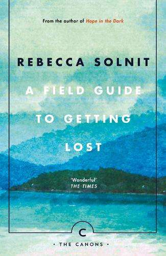 Field Guide To Getting Lost, A - Rebecca Solnit