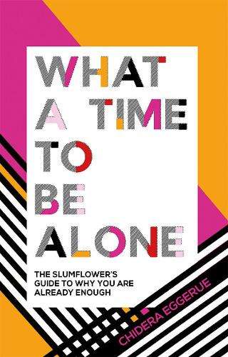What a Time to be Alone - Chidera Eggerue