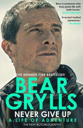 Never Give Up: A Life of Adventure - N
