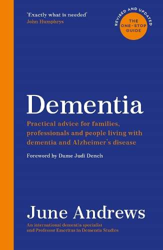 Dementia: The One-Stop Guide: Practical advice for families, profess - June Andrews