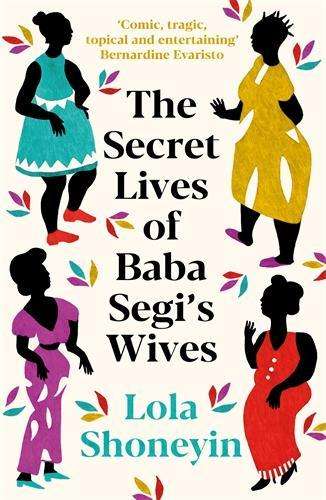 Secret Lives of Baba Segi's Wives, The - Lola Shoneyin