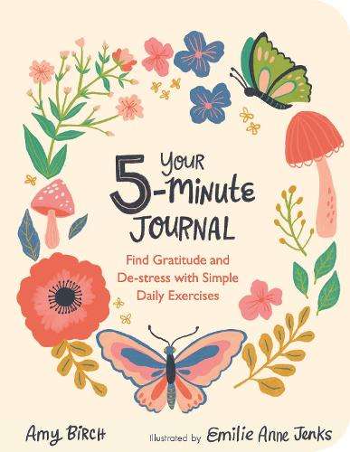 Your 5-Minute Journal: Find Gratitude and De-Stress with Simple Dail - Amy Birch