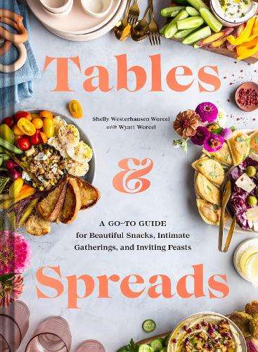 Tables & Spreads: A Go-To Guide for Beautiful Snacks - By (author)