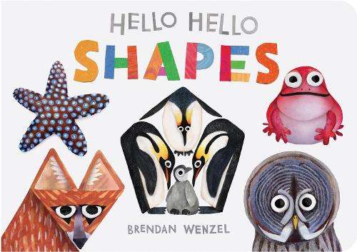 Hello Hello Shapes - Brendan Wenzel