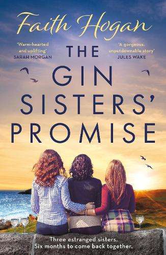 Gin Sisters' Promise, The: The most emotional and heart-warming read - Faith Hogan