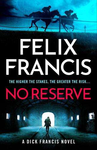 No Reserve: The brand new thriller from the master of the racing blo - Felix Francis