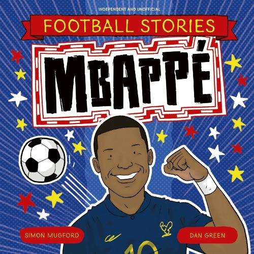 Football Stories: Mbappe - Simon Mugford