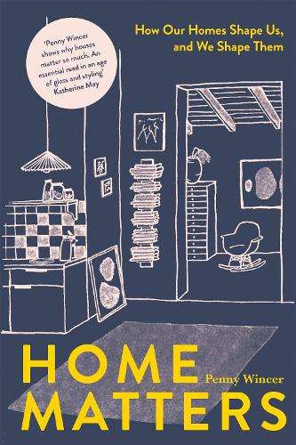 Home Matters: How Our Homes Shape Us - N