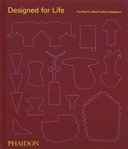 Designed for Life: The World's Best Product Designers - Phaidon Editors