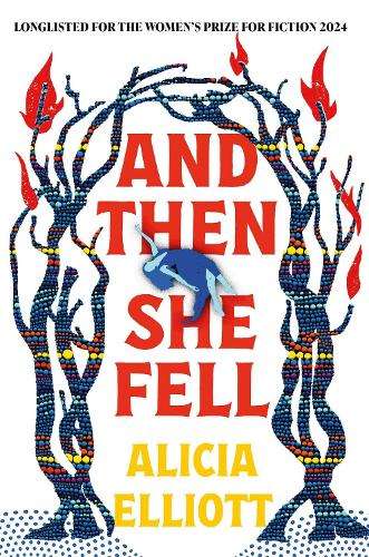 And Then She Fell: LONGLISTED FOR THE WOMEN'S PRIZE 2024 - Alicia Elliott