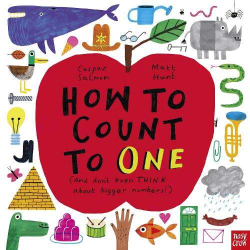 How to Count to ONE: (And Don't Even THINK About Bigger Numbers!) - Caspar Salmon
