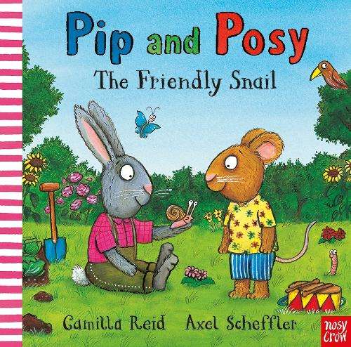 Pip and Posy: The Friendly Snail - Axel Scheffler