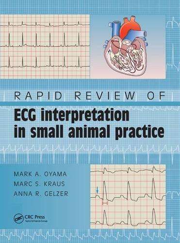 Rapid Review of ECG Interpretation in Small Animal Practice - Mark A. Oyama