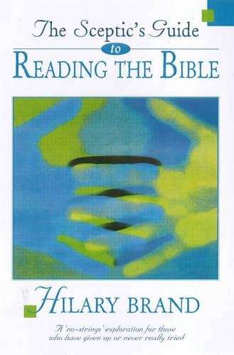 The Sceptics Guide to Reading the Bible - Hilary Brand