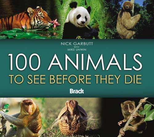 100 Animals to See Before They Die - Mike Unwin