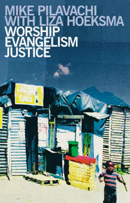 Worship Evangelism Justice - Mike Pilavachi