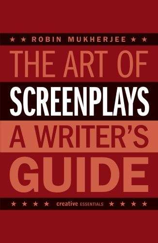 The Art Of Screenplays - Robin Mukherjee