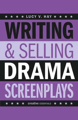 Writing And Selling Drama Screenplays - Lucy V. Hay