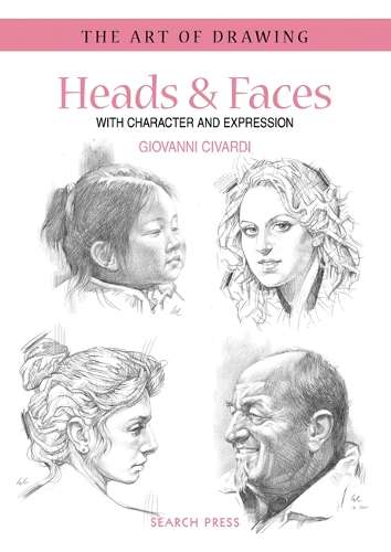 Art of Drawing: Heads & Faces - Giovanni Civardi
