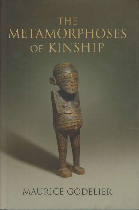 The Metamorphoses of Kinship - Godelier, Maurice