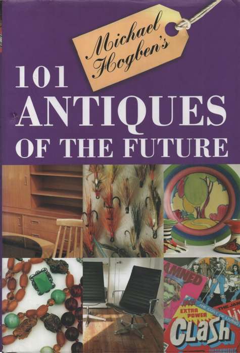 101 Antiques of the Future. Second-hand SECONDHAND - Michael Hogben