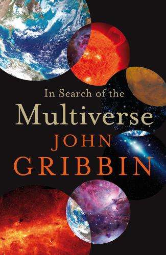 In Search of the Multiverse - John Gribbin - 9781846141133