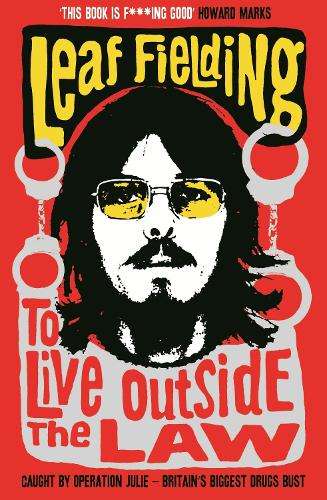 To Live Outside the Law: Caught by Operation Julie, Britain's Bigges - Leaf Fielding