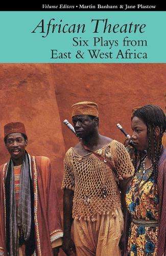African Theatre - Six Plays from East and West West Africa 16 - Martin Banham