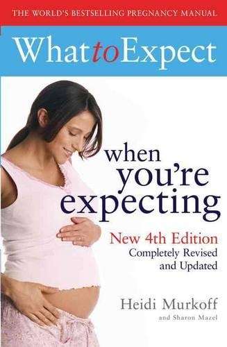 What to Expect When You're Expecting 4th Edition - Heidi E. Murkoff