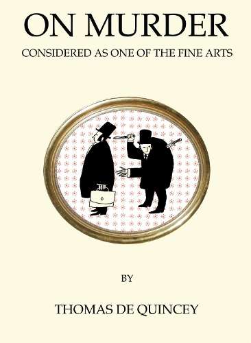On Murder Considered as One of the Fine Arts - Thomas De Quincey - 9781847496850