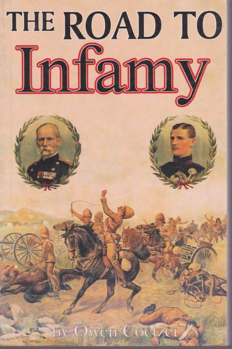 The Road to Infamy (1899-1900): Colenso, Spioenkop, Vaalkrantz, Piet - Coetzer, Owen - 9781854093660