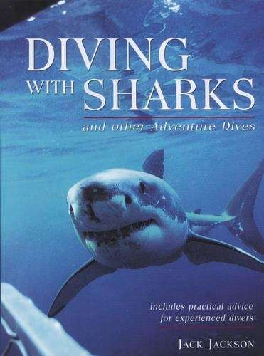Diving with Sharks and Other Adventure Dives - Jack Jackson