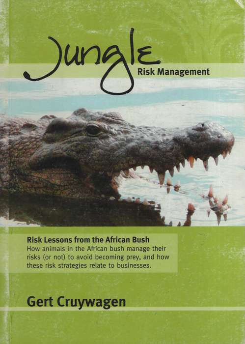 Jungle Risk Management: Risk Lessons from the African Bush - Cruywagen, Gert
