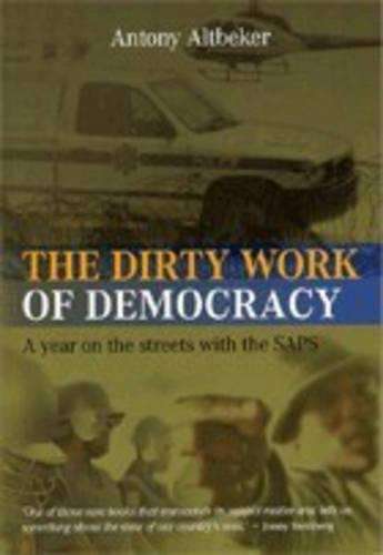 The dirty work of democracy - ALTBEKER,A