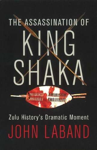 The Assassination of King Shaka - Laband, John
