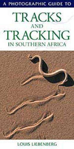 Photographic Guide to Tracks and Tracking in Southern Africa - LIEBENBERG