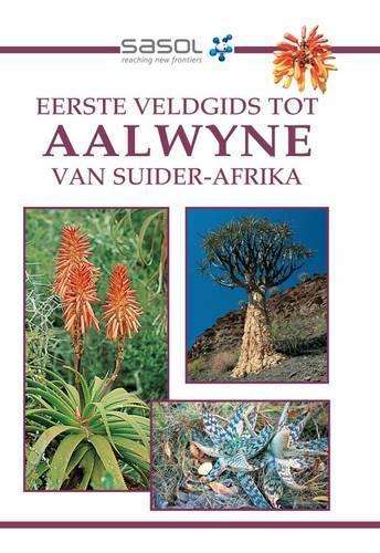 Sasol eerste veldgids tot alwyne van Suider-Afrika - SASOL