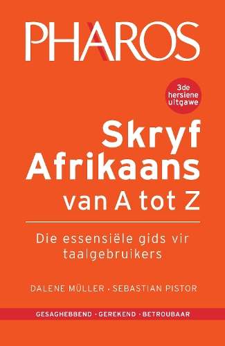 Skryf Afrikaans van A tot Z: Die EssensiÃ«le Gids vir Taalgebruikers - Sebastian Pistor