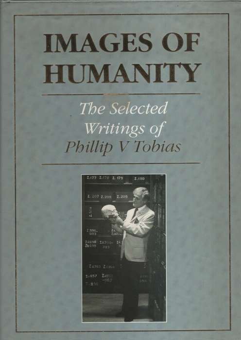 Images of Humanity. The Selected Writings of Phillip V Tobias. Secon - Phillip V Tobias