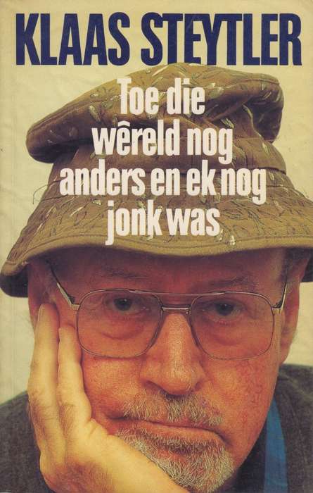 Toe die Wereld Nog Anders en Ek Nog Jonk Was - Steytler, Klaas