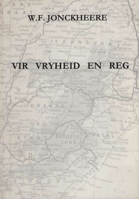 Vir Vryheid en Reg: Suid-Afrika in die spieÃ«l van die Nederlandse p - Jonckheere, W. F.